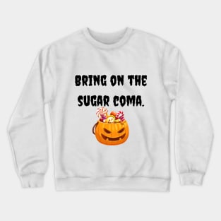 Sugar coma | Funny Halloween Crewneck Sweatshirt